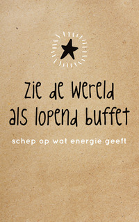 A3 - Zie de wereld als lopend buffet, schep op wat energie geeft